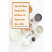 How To Make Body Butter At Home To Rejuvenate Your Skin- 30 Best Homemade Body Butter Recipes: Simple Organic Homemade Body Butter Recipes