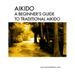 Aikido A beginner's guide to traditional aikido: Aikido manual for beginners - b/w