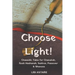 Choose Light!: Chassidic Tales for Chanukah, Rosh Hashanah, Sukkos, Passover & Shavuos