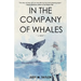 In the Company of Whales