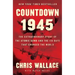 Countdown 1945: The Extraordinary Story of the Atomic Bomb and the 116 Days That Changed the World