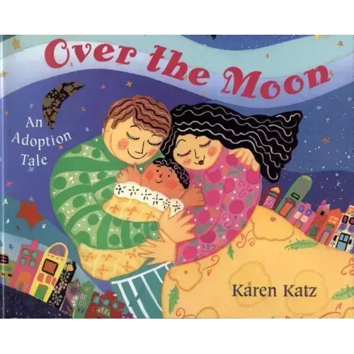 Over the Moon: An Adoption Tale
