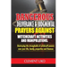 Dangerous Deliverance & Judgmental Prayers Against Witchcraft Activities: Destroying the Strongholds Witchcraft Powers over Your Life, Family, Propert