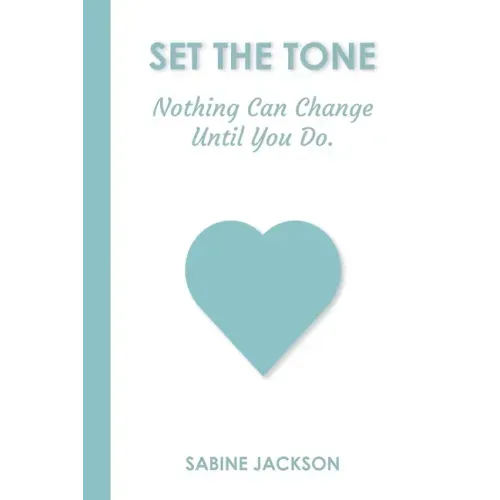 Set the Tone: Nothing Can Change Until You Do