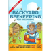 Backyard Beekeeping For Beginners 2022-2023: Step-By-Step Guide To Raise Your First Colonies in 30 Days With The Most Up-To-Date Information