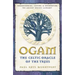 Ogam: The Celtic Oracle of the Trees: Understanding, Casting, and Interpreting the Ancient Druidic Alphabet