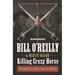 Killing Crazy Horse: The Merciless Indian Wars in America