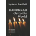Hanukkah: Oy to the World: the History, the Legend, the Holiday