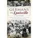 Germans in Louisville: A History