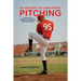 So You Want to Learn About Pitching: A Guide for Players, Parents, and Coaches