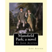 Mansfield Park; a novel, By Jane Austen