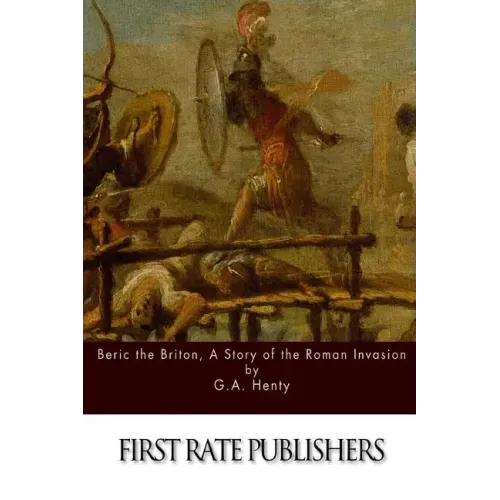Beric the Briton, A Story of the Roman Invasion