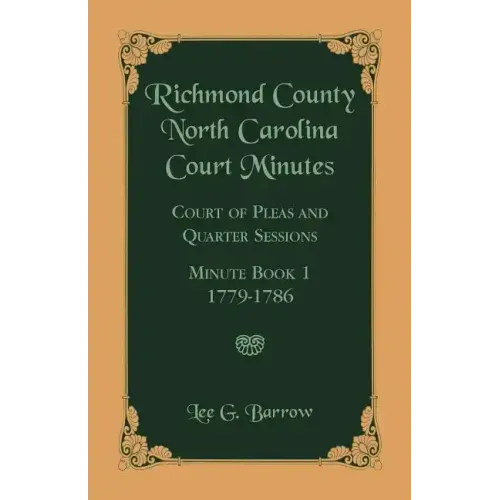 Richmond County, North Carolina Court Minutes: Court of Pleas and Quarter Sessions, Minute Book 1, 1779-1786