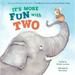 It's More Fun with Two