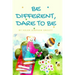 Be Different, Dare To Be
