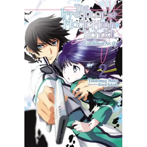 The Irregular at Magic High School, Vol. 2 (Light Novel): Enrollment Arc, Part II Volume 2