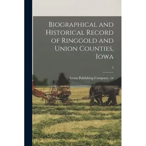 Biographical and Historical Record of Ringgold and Union Counties, Iowa; 2