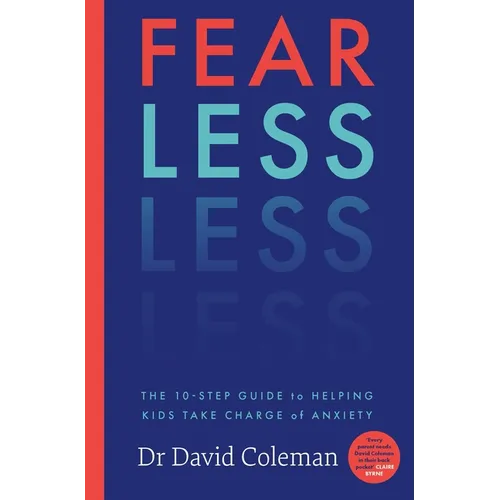 Fear Less: The Ten-Step Guide to Helping Kids Take Charge of Anxiety