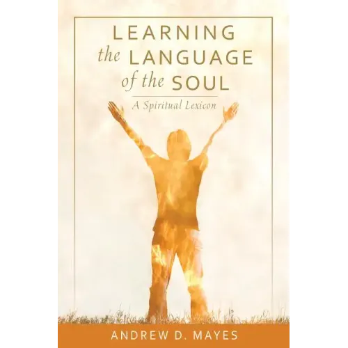 Learning the Language of the Soul: A Spiritual Lexicon