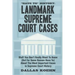 Have To History: Landmark Supreme Court Cases: Stuff You Don't Really Want To Know (But For Some Reason Have To) About The Most Importa
