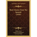 Short Stories From The Spanish (1920)