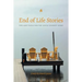 End of Life Stories: Tips and Tools for the Souls Journey Home
