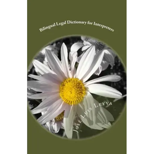Bilingual Legal Dictionary for Interpreters: English-Spanish LEGAL Glossary
