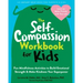 The Self-Compassion Workbook for Kids: Fun Mindfulness Activities to Build Emotional Strength and Make Kindness Your Superpower
