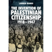 The Invention of Palestinian Citizenship, 1918-1947