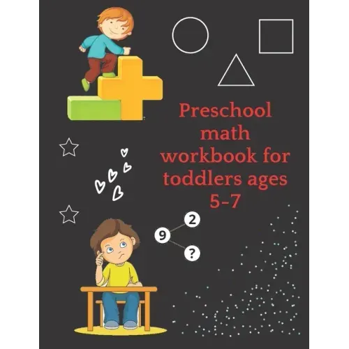 Preschool math workbook for toddlers ages 5-7: Math Preschool Learning Book with Number Tracing and Matching Activities for 5,6 and 7 years old