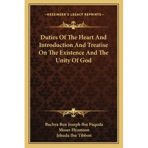Duties of the Heart and Introduction and Treatise on the Existence and the Unity of God