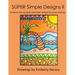 SUPER Simple Designs II: An Adult Coloring Book with Easier Designs for Easier Coloring