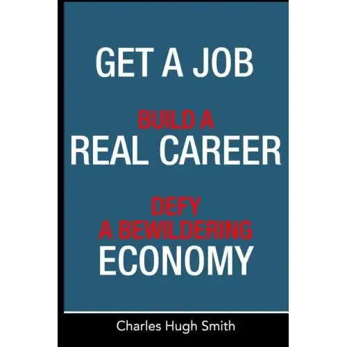 Get a Job, Build a Real Career and Defy a Bewildering Economy
