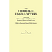 Cherokee Land Lottery, Containing a Numerical List of the Names of the Fortunate Drawers in Said Lottery, with an Engraved Map of Each District