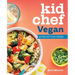 Kid Chef Vegan: The Foodie Kid's Vegan Cookbook