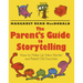 The Parent's Guide to Storytelling: How to Make Up New Stories and Retell Old Favorites