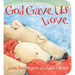 God Gave Us Love