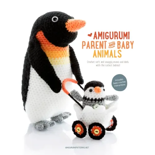 Amigurumi Parent and Baby Animals: Crochet Soft and Snuggly Moms and Dads with the Cutest Babies!