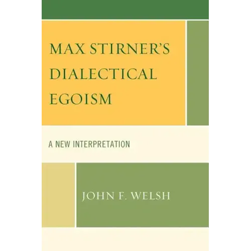 Max Stirner's Dialectical Egoism: A New Interpretation