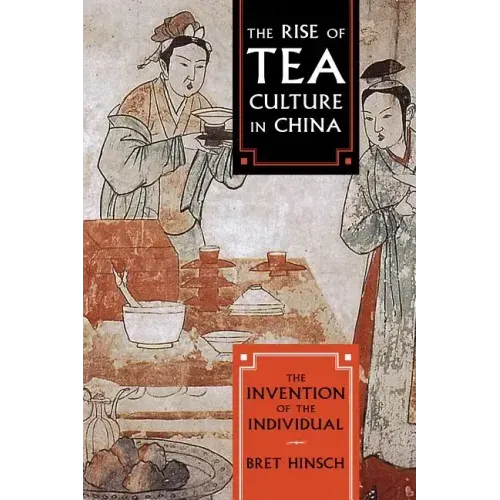 The Rise of Tea Culture in China: The Invention of the Individual