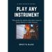 A Bar Napkin Guide: Play Any Instrument: The guide for adults who don't want to learn theory or take lessons