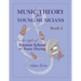 Music Theory for Young Musicians: in the Style of Russian School of Piano Playing