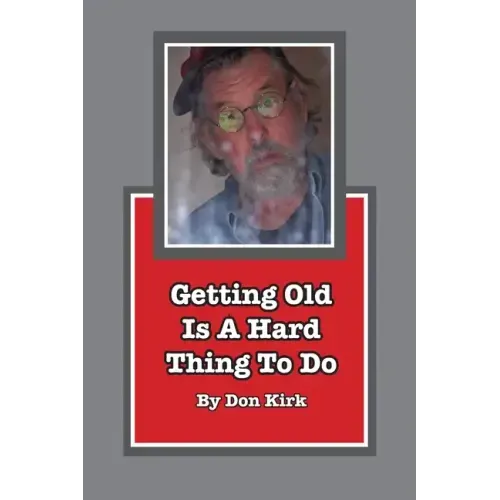 Getting Old Is A Hard Thing To Do