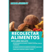 Recolectar alimentos: Este libro incluye: Reconocimiento de plantas y hongos silvestres tóxicos y venenosos + Las mejores recetas de alimentos silvest