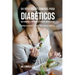 54 Recetas De Comidas Para Diabéticos Que Ayudarán A Controlar Su Condición Naturalmente: Opciones de Comidas Saludables Para Todos Los Diabéticos
