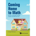 Coming Home to Math: Become Comfortable with the Numbers That Rule Your Life