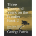 Three Thousand Years on the Frontier Book 2: Julius Caesar 55 BCE to Elizabeth I 1600 CE