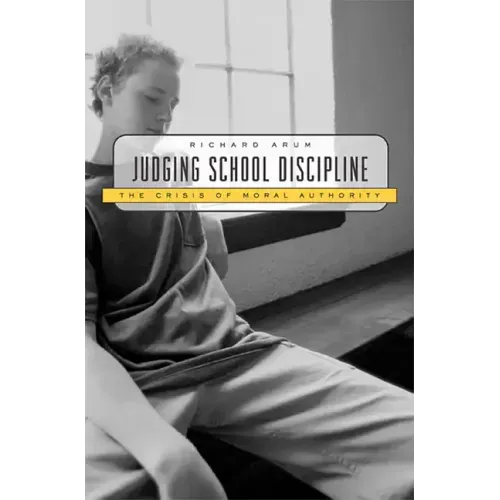 Judging School Discipline: The Crisis of Moral Authority