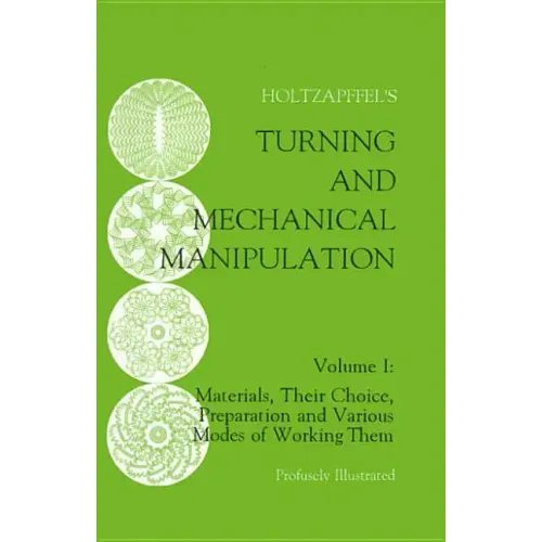 Turning and Mechanical Manipulation: Materials, Their Choice, Preparation and Various Modes of Working Them
