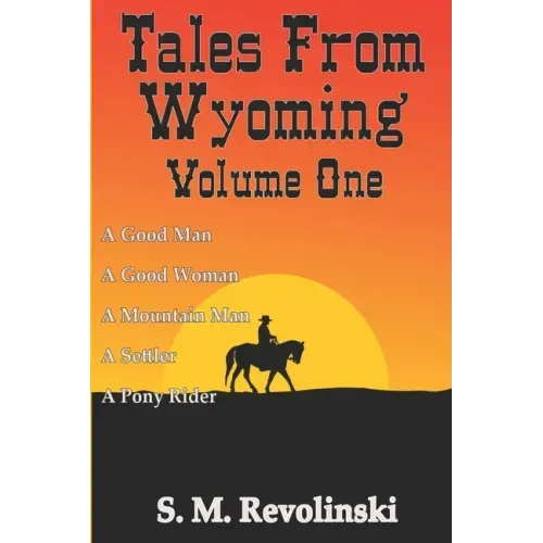 Tales From Wyoming, Volume One: Hard mountains create brave men